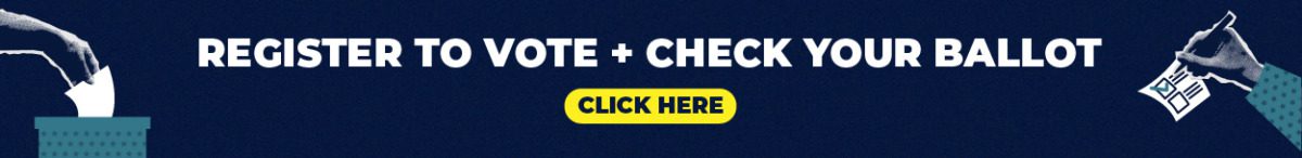Register to vote and check your ballot. Click here.